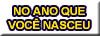 Como estava o mundo quando voc� nasceu